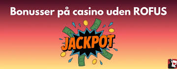 Spil Casino Uden Om ROFUS – En Guide til Alternativer