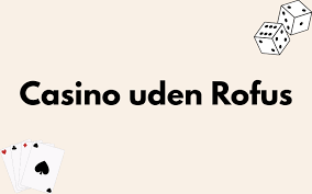 Bet Uden Rufus En Guide til Spil uden Begrænsninger 1862428128