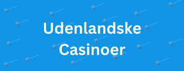 Udenlandske Casino Sider Find De Bedste Spilleroplevelser