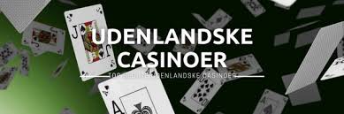 Udenlandske Online Casinoer Alt Du Behov at Vide